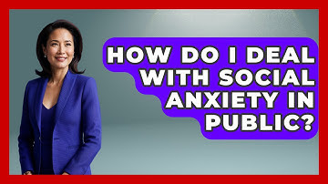 How Do I Deal With Social Anxiety In Public? - The Personal Growth Path