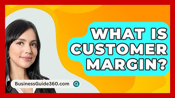 What Is Customer Margin? - BusinessGuide360.com