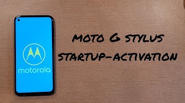 Moto G Stylus activation and start up