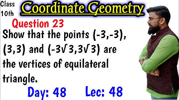 Show that the points (-3 -3) (3 3) and (-3√3 3√3) are the vertices of equilateral triangle