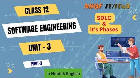 Class 12 : Software Engineering | Unit–3 | SDLC & Its Phases | NSQF IT/ITeS (Part-3)