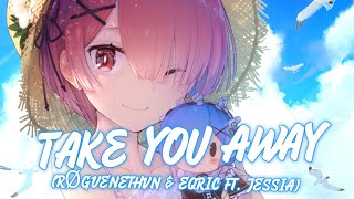 Nightcore - Take You Away (RØGUENETHVN & EQRIC ft. JESSIA)