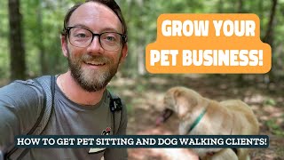 How to Get Pet Sitting and Dog Walking Clients! Marketing Guide for Pet Businesses