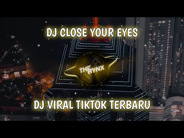 DJ Close Your Eyes Slow Trap Remix Viral TikTok Terbaru [The Rynx Remix] class=