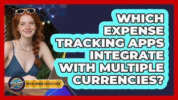 Which Expense Tracking Apps Integrate With Multiple Currencies? - Digital Nomad Success Guide