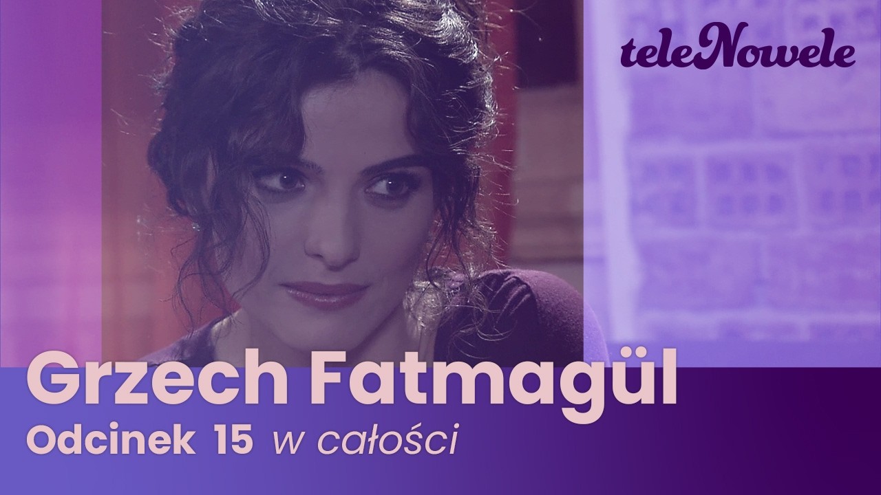 Grzech Fatmagul Po Polsku Wszystkie Odcinki Grzech Fatmagül | Odcinek 15 | Cały odcinek - YouTube
