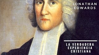 JONATHAN EDWARDS - LA VERDADERA EXPERIENCIA CRISTIANA - PREFACIO