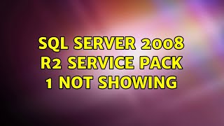 SQL Server 2008 R2 service pack 1 not showing