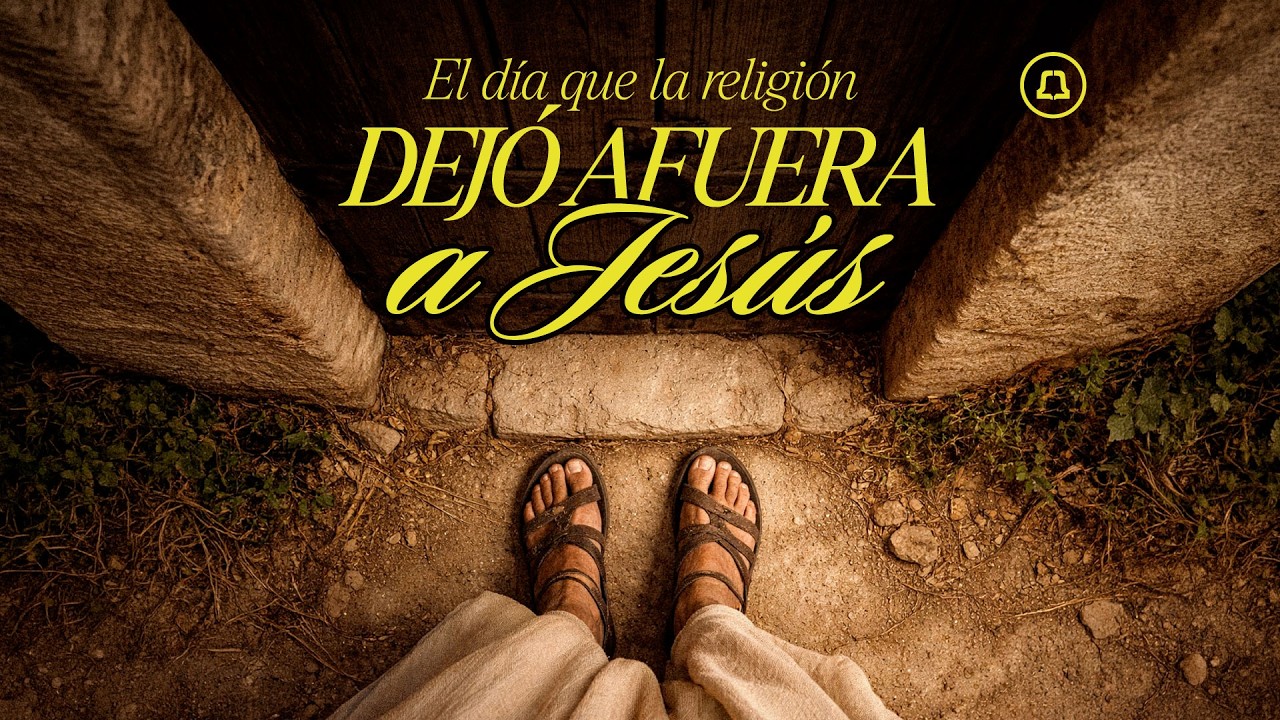 El día que la religión dejo fuera a Jesús - Catedral de la fe San Justo - 28/02/2026