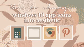How to change windows 10 app icons into aesthetic
