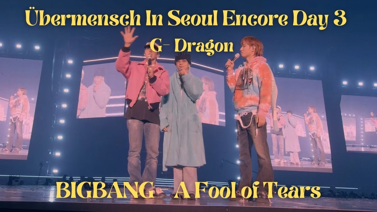20251214 BIGBANG - A Fool of Tears (G-DRAGON ÜBERMENSCH Seoul Encore Day 3)