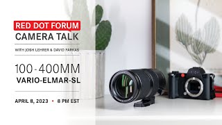 Red Dot Forum Camera Talk: Leica Vario-Elmar-SL 100-400mm