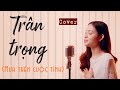 Trân trọng I Hoàng Ca Thi cover I Nhạc Hoa Lời Việt I 珍惜 - 孙露 I