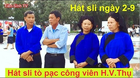 Hát sli 2-9 | Sli tò pạc công viên Hoàng Văn Thụ | Tiên Sinh TV