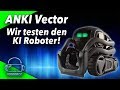 ANKI Vector - Der KI Roboter - Wie menschlich ist er? Der Test!