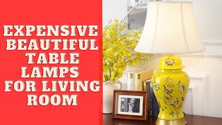 Expensive large ceramic beautiful table lamps for Living Room