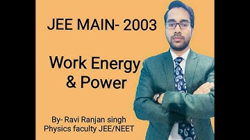 AIEEE 2003-2nd(JEE MAIN), Work, Energy & Power, QUESTION WITH SOLUTION