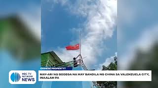 May-ari ng bodega na may bandila ng China sa Valenzuela City, inaalam pa