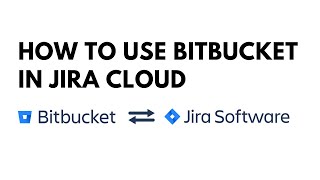 Tutorial: How to use Bitbucket in Jira Cloud