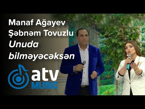 Manaf Ağayev & Şəbnəm Tovuzlu - Unuda bilməyəcəksən