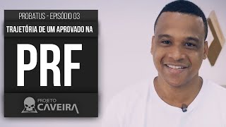 Projeto Caveira - Trajetória de um aprovado na PRF - Episódio 03 - Fábio Macedo