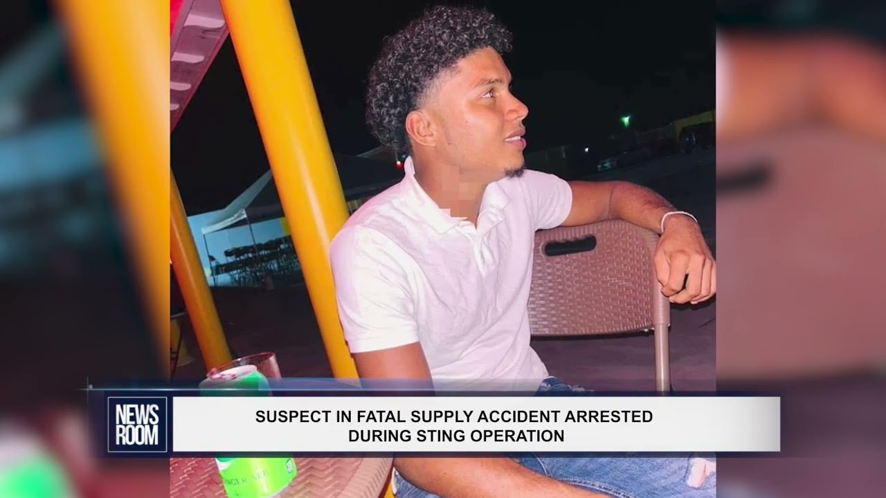 SUSPECT IN FATAL SUPPLY ACCIDENT ARRESTED DURING STING OPERATION