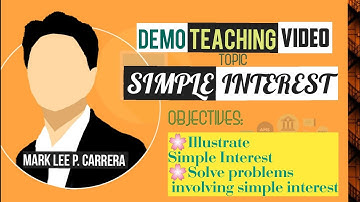 DEMO-TEACHING VIDEO OF SIMPLE INTEREST BY MARK LEE P. CARRERA | PNU/DOST TEACHER-SCHOLAR