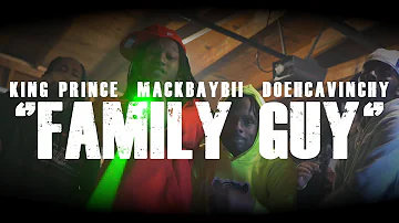 MACKBAYBII x KING PRINCE x DOEHCAVINCHY "FAMILY GUY" OFFICIAL MUSIC VIDEO