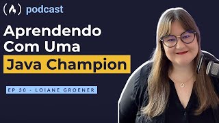 Loiane Groner  - Aprendendo com uma Java Champion | freeCodeCamp Podcast | ep.30