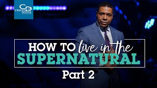 How to Live in the Supernatural Pt 2 - Sunday Service