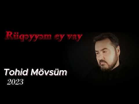 Tohid Mövsüm - Rüqəyyəm ey vay #2023