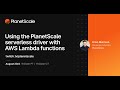Using the PlanetScale serverless driver with AWS Lambda functions