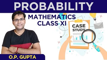 Case Study based Question on Probability | Class 11 Maths Probability | Class XI Maths By O.P. GUPTA