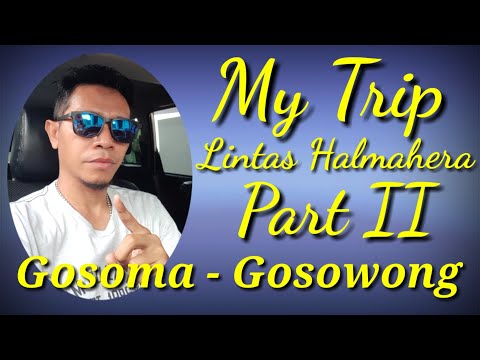 My Trip Lintas Halmahera Tobelo Jailolo Part II Kusuri Gosowong