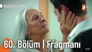 kardeşlerim 60 bölüm fragmanı