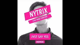 Nytrix Stay Here Forever Jvst Say Yes Remix