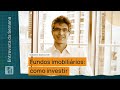 Como investir em fundos imobiliários (Gustavo Asdourian) | Inteligência Financeira