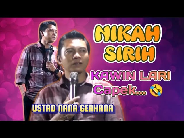 NIKAH SIRIH KAWIN LARI Ceramah Terbaru Full Ustad Nana Gerhana class=