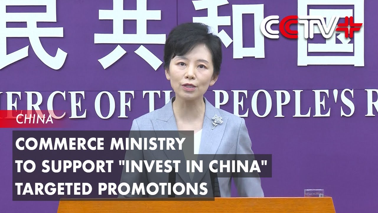 Commerce Ministry to Support "Invest in China" Targeted Promotions