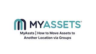 MyAssts | How to Move Assets to Another Location via Groups