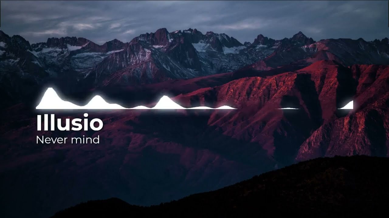 Guarda Illusio - Never mind (Official Music Audio) su YouTube Guarda Illusio - Never mind (Official Music Audio) su YouTube