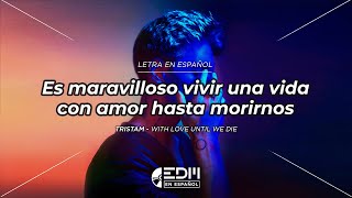 [Letra] Tristam - With Love Until We Die // SUB ESPAÑOL