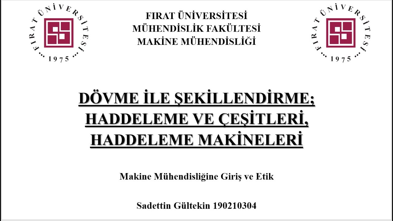 DÖVME İLE ŞEKİLLENDİRME; HADDELEME VE ÇEŞİTLERİ, HADDELEME MAKİNELERİ SUNUMU SADETTİN GÜLTEKİN