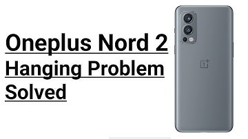 Oneplus Nord 2 Hanging Problem Solution | Fix Hang Problem Nord 2