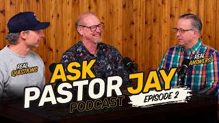 Ask Pastor Jay Podcast: Episode 2