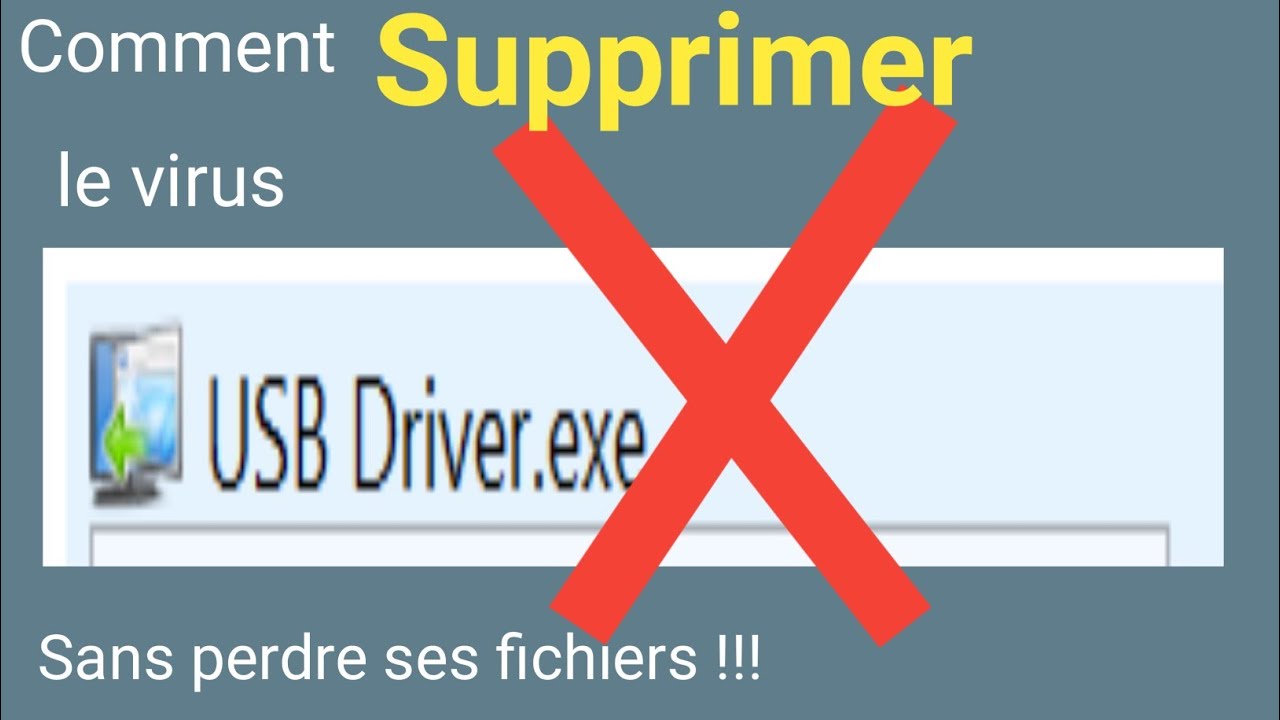 Comment supprimer le virus USB DRIVER.exe d'un disque dur ou une clé