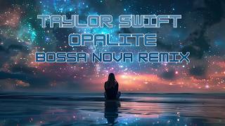 Taylor Swift Opalite Bossa Nova Remix Visualizer