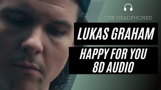 Lukas Graham - Happy For You (8D AUDIO) 🎧 [BEST VERSION]
