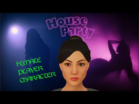 PARTY LIKE A GIRL - House Party: Female Playthrough Part 1