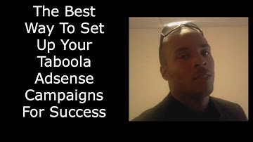 The Best Way To Set Up Your Taboola Adsense Campaigns For Success